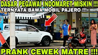 PRANK CEWEK MATRE  NYAMAR JADI PEGAWAI INDOMARET MISKIN TERNYATA PUNYA PAJERO SPORT [upl. by Akerdal]