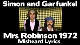 SIMON AND GARFUNKEL  MRS ROBINSON 1972  Misheard Lyrics [upl. by Norita326]