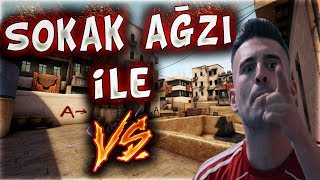 SOKAK AĞZI İLE VS ATTIK SENİ PİS EDERİM HA  CSGO [upl. by Johiah797]