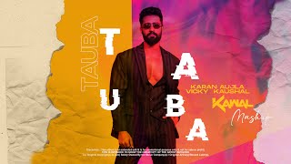 DJ KAWAL  Tauba Tauba Mashup  Karan Aujla feat Vicky Kaushal  New Mashup [upl. by Odessa626]