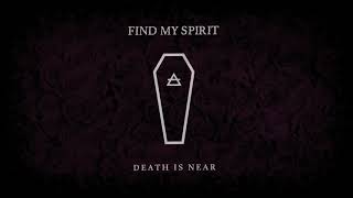 FIND MY SPIRIT  Death Is Near Official Lyric Video [upl. by Analos]