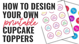 How to Design Your Own Printable Cupcake Toppers [upl. by Erreip]