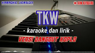 TKW  karaoke dan lirik  nada cowok  versi dangdut koplo [upl. by Yllim]