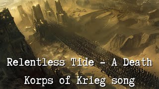 Relentless Tide  A Death Korps of Krieg song [upl. by Emylee124]