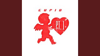 Cupid Pt 1 [upl. by Eilyab]