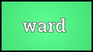 Ward Meaning [upl. by Aroda]