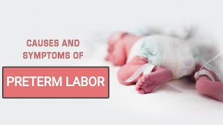 PRETERM LABOR  CAUSES OF PRETERM LABOR  SYMPTOMS OF PRETERM LABOR [upl. by Alohs]