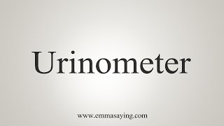 How To Say Urinometer [upl. by Stander945]