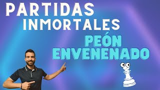 ¡Mira esta PARTIDA INMORTAL  El Peón Envenenado [upl. by Haraj855]