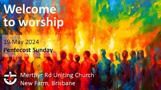 Pentecost Sunday 19 May 2024  Merthyr Road Uniting Church livestream [upl. by Lynus]