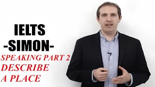 IELTS Simon  Speaking Lesson 4  Part 2 Questions Describe a place [upl. by Meekahs]