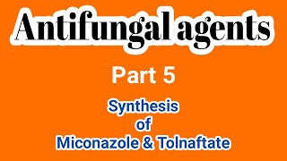 Synthesis of Miconazole amp Tolnaftate  Medicinal Chemistry  III B Pharm VI SemUnit 4  III Pharm D [upl. by Eusadnilem547]