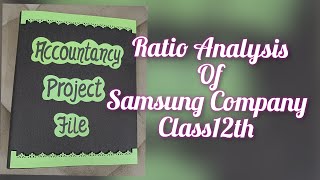 Accountancy Project for Class 12 Ratio Analysis of Samsung CompanyAccounts Specific Project CBSE [upl. by Jeanine]