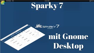 Sparky 7 mit Gnome Desktop [upl. by Mall170]