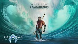 X Ambassadors  Deep End  Aquaman and the Lost Kingdom Soundtrack  WaterTower [upl. by Enitnemelc]