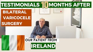 Testimonials of Our Patient Coming from IRELAND 10 Months After Bilateral Varicocele Surgery [upl. by Rednasyl]