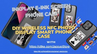 InkPlay EInk Screen Phone Case DIY Wireless NFC Photo Display Smart Phone Case [upl. by Haggar296]