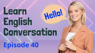 Practice English Ep 40 through different Daily Life Conversations  Improve Listening and Speaking [upl. by Llerrud316]