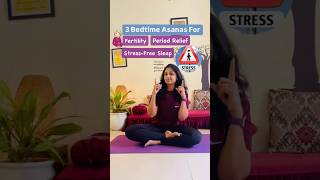 3 MustDo Bedtime Yoga Poses for Fertility Period Pain amp Stress Relief🧘‍♀️shorts ytshorts yoga [upl. by Beitch]