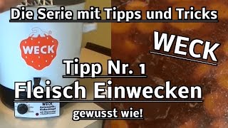 Tutorial Weck  Die Serie mit Tipps und Tricks  Tipp Nr 1 Fleisch einwecken  Gewusst wie  Kochen [upl. by Nos602]