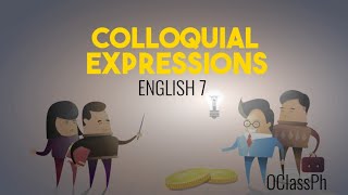 OClass Ph  English 7 Colloquial Expressions OClassPh ColloquialExpressions [upl. by Gennaro]