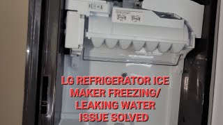 LG refrigerator ice maker freezing over or leaking water finally fixed [upl. by Klemm106]