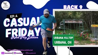 Casual Friday Road Trip Conquering Urbana Hilltops Back 9 [upl. by Norabal805]