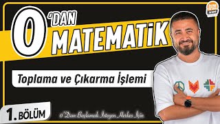 Toplama ve Çıkarma İşlemi  1BÖLÜM Konu Anlatımı  0 DAN MATEMATİK [upl. by Talich277]