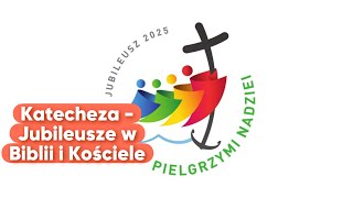 Katecheza  Jubileusze w Biblii i Kościele [upl. by Frydman]