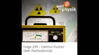 Folge 299 – Radioaktivität [upl. by Cannice]