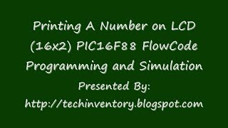 Printing Number on LCD16x2 PIC16F88 FlowCode Programming and Simulation [upl. by Sadnac]