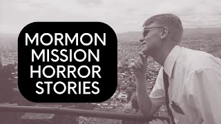 Mormon Mission Horror Stories The Missionary Experience [upl. by Firehs]