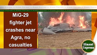 MiG29 fighter jet crashes near Agra no casualties  Siasat Express  04Nov2024 [upl. by Goldwin]