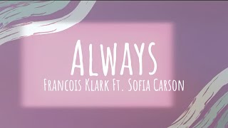 Always  Francois Klark Ft Sofia Carson Lyrics [upl. by Fawnia]