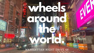 Wheels Around The World New York City Manhattan Night Drive 4K [upl. by Revlys485]