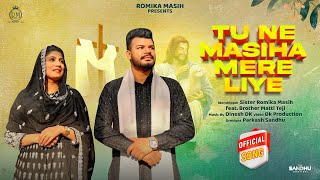 New Masih Song 2023  Tu ne Masiha Mere Liye Official Video  Sister Romika Masih Ft Matti Teji [upl. by Norene]