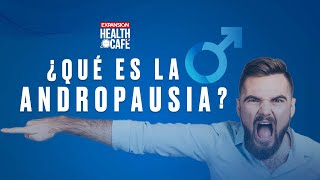 SÍNTOMAS y TRATAMIENTO de la ANDROPAUSIA  Ep24  Health Café [upl. by Tirb]