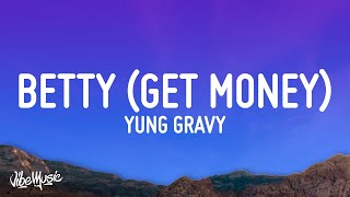 Yung Gravy  Betty Get Money Lyrics [upl. by Mallin858]