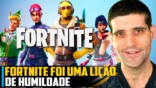 Fortnite foi uma LIÃ‡ÃƒO de HUMILDADE [upl. by Swanhilda279]