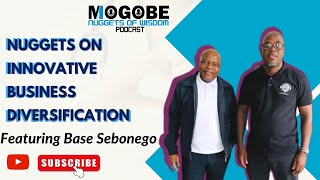 Nuggets On Innovative Business Diversification Featuring Base Sebonego [upl. by Rafaelita]