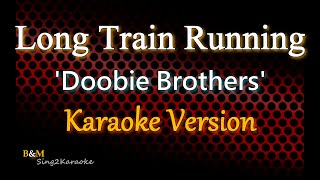 Long Train Running  Doobie Brothers Karaoke Version [upl. by Drummond]