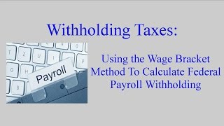 Federal Withholding Calculating an Employees Federal Withholding by Using the Wage Bracket Method [upl. by Ellocin833]