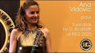 Ana Vidovic  3 sonatas by Domenico Scarlatti  REG 2023 [upl. by Enibas]