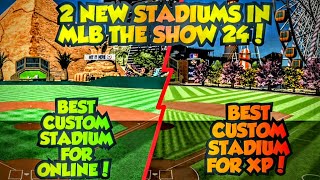 2 NEW STADIUMS BEST STADIUM FOR XP MLB THE SHOW 24 DIAMOND DYNASTY BEST STADIUM FOR ONLINE [upl. by Sperry]