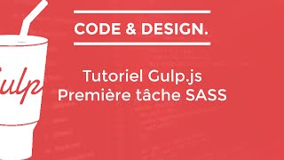 Tutoriel Gulp  1 Task amp Watch  transformer son SCSS en CSS FR [upl. by Faubion245]