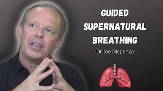 Dr Joe Dispenza Guided Supernatural Breathing [upl. by Anegue39]