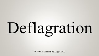 How To Say Deflagration [upl. by Les]