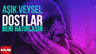 Aşık Veysel  Dostlar Beni Hatırlasın I Arşiv Serisi 1 © 2001 Kalan Müzik [upl. by Aldos]