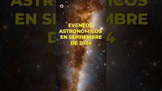 No te pierdas estos Eventos Astronómicos de Septiembre de 2024 shorts espacio astronomia orbit [upl. by Nilkoorb434]