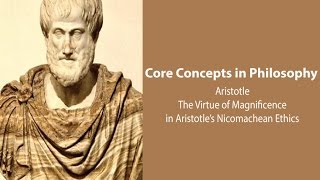 Aristotle Nicomachean Ethics bk 4  The Virtue of Magnificence  Philosophy Core Concepts [upl. by Ielarol]